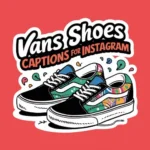 Vans Shoes Captions For Instagram